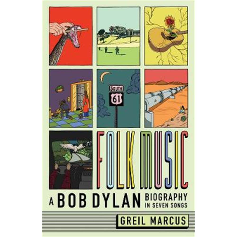 Folk Music: A Bob Dylan Biography in Seven Songs (Hardback) - Greil Marcus